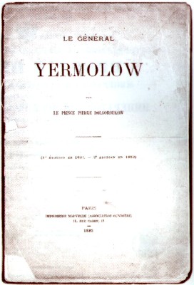1. Le général Yermolow: 2-e édition en 1883 (1-e édition en 1861) / Par Le Prince Pierre Dolgoroukow.-Paris: Imprimerie  Nouvelle (Association Ouvrière), 1883.-463 с.: ил.